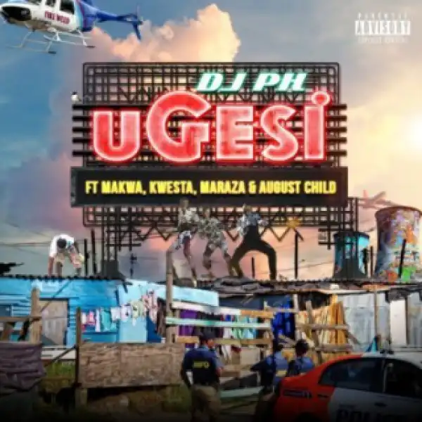 Dj Ph - Ugesi Ft. Kwesta, Makwa, Maraza & August Child